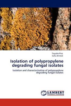 Paperback Isolation of polypropylene degrading fungal isolates Book