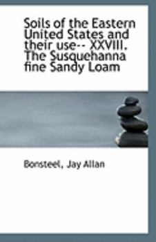 Soils of the Eastern United States and Their Use-- Xxviii the Susquehanna Fine Sandy Loam