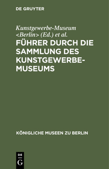 Hardcover Führer Durch Die Sammlung Des Kunstgewerbe-Museums [German] Book