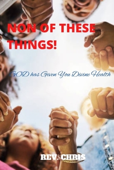 Paperback Non of These Things: God has Given You Divine Health Book