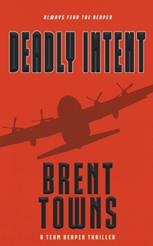 Deadly Intent: A Team Reaper Thriller - Book #2 of the Team Reaper Thriller