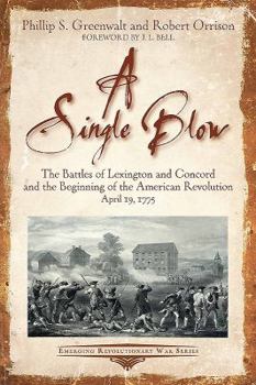 Paperback A Single Blow: The Battles of Lexington and Concord and the Beginning of the American Revolution. April 19, 1775 Book