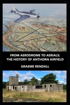Paperback From Aerodrome to Aerials: The History of Anthorn Airfield Book