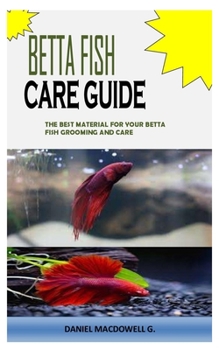 Paperback Betta Fish Care Guide: The Best Material For Your Betta Fish Grooming And Care Book
