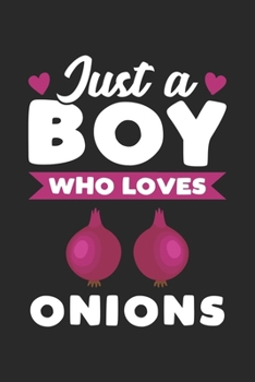 Just A Boy Who Loves Onions: Funny Vegan Notebook Journal Gift For Boys for Writing Diary, Perfect Onions Lovers Gift for men, Cool Blank Lined Journal For Birthday
