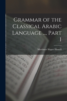 Paperback Grammar of the Classical Arabic Language ... , Part 1 Book