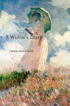 Paperback A Widow's Diary: I Walk Alone Now Book