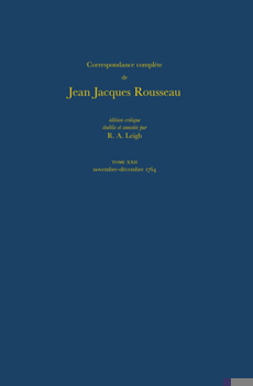 Hardcover Correspondance Complète de Rousseau (Complete Correspondence of Rousseau) 22: 1764, Lettres 3618-3822 [French] Book