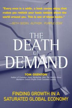 Hardcover The Death of Demand: Finding Growth in a Saturated Global Economy Book