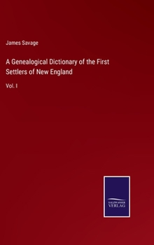 Hardcover A Genealogical Dictionary of the First Settlers of New England: Vol. I Book