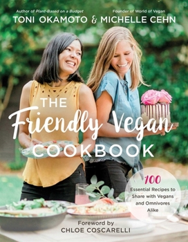 Paperback The Friendly Vegan Cookbook: 100 Essential Recipes to Share with Vegans and Omnivores Alike Book