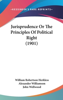Hardcover Jurisprudence Or The Principles Of Political Right (1901) Book