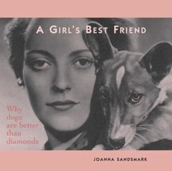 Hardcover A Girl's Best Friend: Why Dogs Are Better Than Diamonds Book