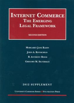 Paperback Internet Commerce: The Emerging Legal Framework, 2d, 2012 (University Casebook Series) Book