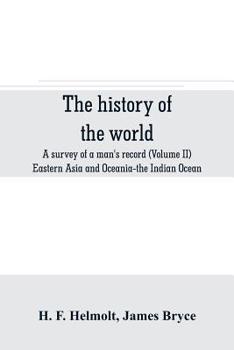 Paperback The history of the world; a survey of a man's record (Volume II) Eastern Asia and Oceania-the Indian Ocean Book