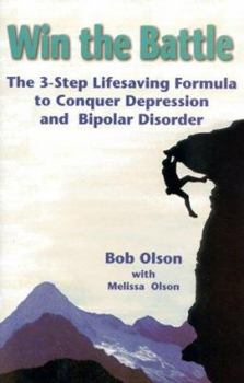 Hardcover Win the Battle: The 3-Step Lifesaving Formula to Conquer Depression & Bipolar Disorder Book