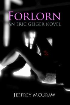 Paperback Forlorn: An Eric Geiger Novel Book