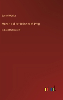 Mozart auf der Reise nach Prag: in Großdruckschrift (German Edition)