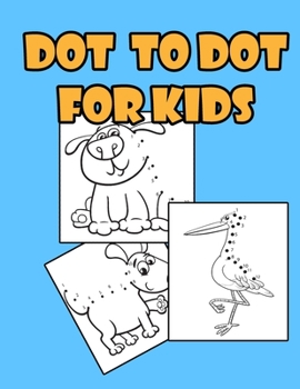 Paperback Dot To Dot for kids: Activity Book Ages 4-8 Boys & Girls Connect The Dots 50 dot to dot Book