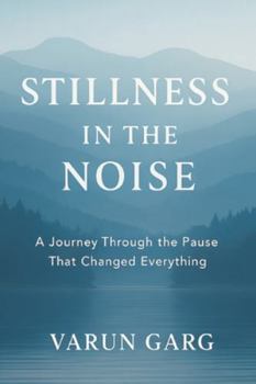 Paperback Stillness in the Noise: A Journey Through the Pause That Changed Everything Book