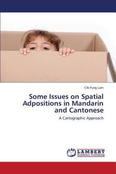 Paperback Some Issues on Spatial Adpositions in Mandarin and Cantonese Book