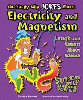 Paperback Shockingly Silly Jokes about Electricity and Magnetism: Laugh and Learn about Science Book