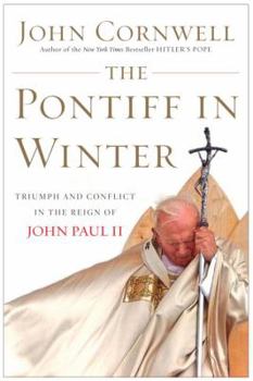Hardcover The Pontiff in Winter: Triumph and Conflict in the Reign of John Paul II Book