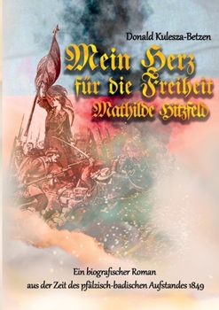 Paperback Mein Herz für die Freiheit: Mathilde Hitzfeld [German] Book