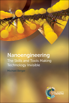 Hardcover Nanoengineering: The Skills and Tools Making Technology Invisible Book