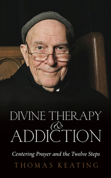 Paperback Divine Therapy & Addiction: Centering Prayer and the Twelve Steps Book