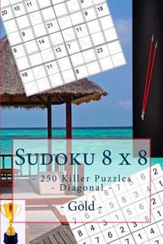Paperback Sudoku 8 x 8 - 250 Killer Puzzles - Diagonal - Gold: All you need is for relaxation Book