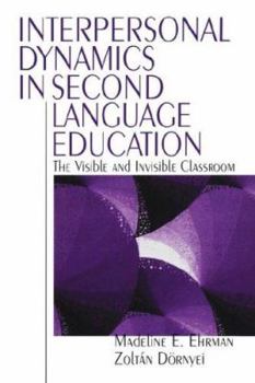 Paperback Interpersonal Dynamics in Second Language Education: The Visible and Invisible Classroom Book