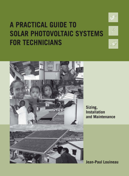 Paperback A Practical Guide to Solar Photovoltaic Systems for Technicians: Sizing, Installation and Maintenance Book