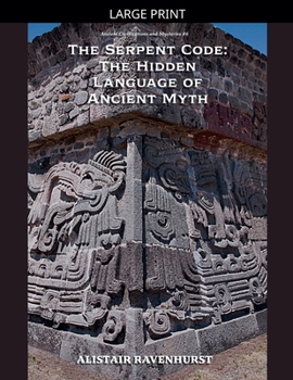 Paperback The Serpent Code: The Hidden Language of Ancient Myth [Large Print] Book