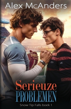 Serieuze Problemen: Nerd/Jock MM-sportromantiek (Snow Tip Falls) (Dutch Edition)