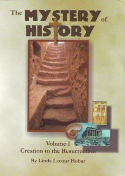 Paperback The Mystery of History, Volume 1: Creation to the Resurrection Book