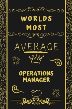 Paperback Worlds Most Average Operations Manager: Perfect Gag Gift For An Average Operations Manager Who Deserves This Award! - Blank Lined Notebook Journal - 1 Book