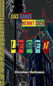Paperback Das Ganze nennt sich Leben [German] Book