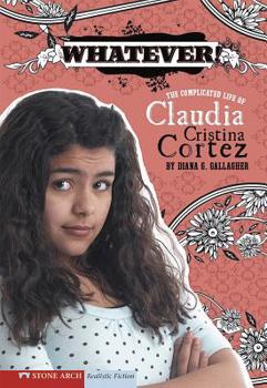 Hardcover Whatever!: The Complicated Life of Claudia Cristina Cortez Book
