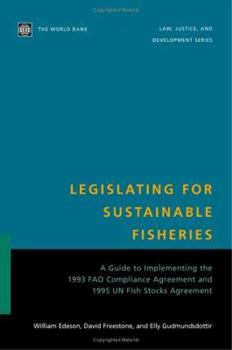 Paperback Legislating for Sustainable Fisheries: A Guide to Implementing the 1993 Fao Compliance Agreement and 1995 Un Fish Stocks Agreement Book