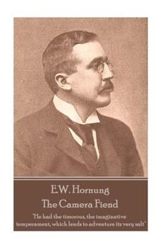 Paperback E.W. Hornung - The Camera Fiend: "He had the timorous, the imaginative temperament, which lends to adventure its very salt" Book