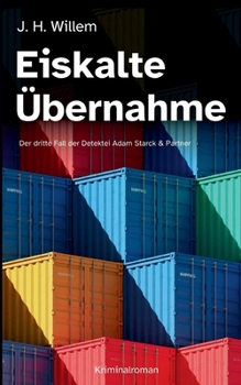 Paperback Eiskalte Übernahme: Der dritte Fall der Detektei Adam Starck & Partner [German] Book