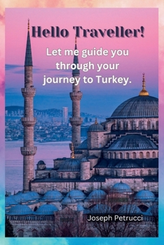 Paperback Hello Traveller!: Let me guide you through your journey to Turkey. Book