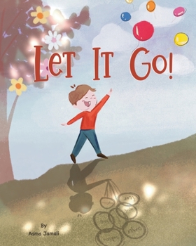 Paperback Let It Go!: A poetic story about letting go of things and staying optimistic for future events! Book