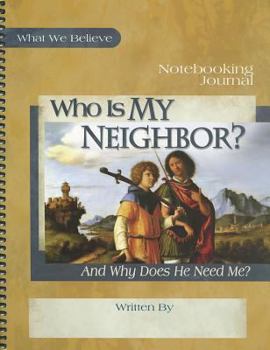 Spiral-bound Who Is My Neighbor?: And Why Does He Need Me? Book