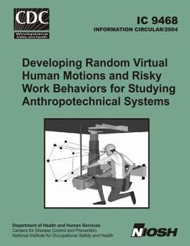 Paperback Developing Random Virtual Human Motions and Risky Work Behaviors for Studying Anthropotechnical Systems Book