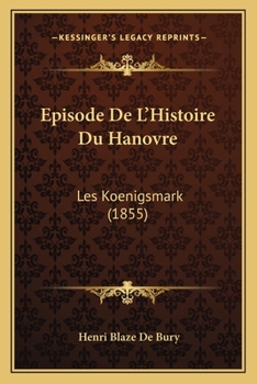 Épisode De L'histoire Du Hanovre: Les Koenigsmark