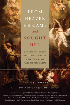 Hardcover From Heaven He Came and Sought Her: Definite Atonement in Historical, Biblical, Theological, and Pastoral Perspective Book