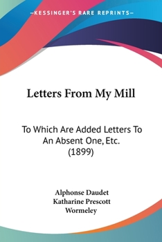 Paperback Letters From My Mill: To Which Are Added Letters To An Absent One, Etc. (1899) Book