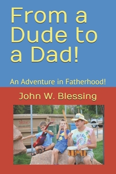 Paperback From a Dude to a Dad!: An Adventure of Fatherhood! Book